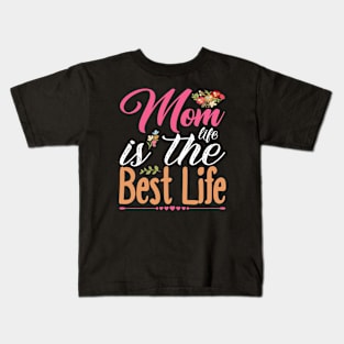 Mom life is the best life, For Mother, Gift for mom Birthday, Gift for mother, Mother's Day gifts, Mother's Day, Mommy, Mom, Mother, Happy Mother's Day Kids T-Shirt